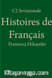 C2 Seviyesinde Histoires de Français / Fransızca Hikayeler