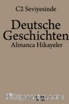 C2 Seviyesinde Deutsche Geschichten / Almanca Hikayeler