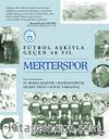 Merterspor & Futbol Aşkıyla Geçen 40 Yıl