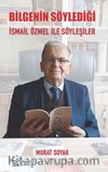 Bilgenin Söylediği İsmail Özmel ile Söyleşiler