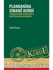 Plandanîna Zimanê Kurdî <br /> Di Mînakên Korî Zanyarî Kurd û Enstîtuya Kurdî Ya Parîsê Da