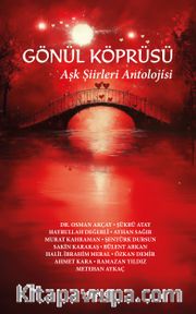 Gönül Köprüsü <br /> Aşk Şiirleri Antolojisi