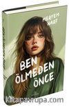 Ben Ölmeden Önce (Ciltli)