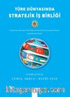 Türk Dünyasında Stratejik İş Birliği & Uluslararası Katılımlı Türk Dünyası Stratejik Araştırmalar Kongresi Bildiriler Kitabı (16 -18 Mayıs 2025 - Ankara)