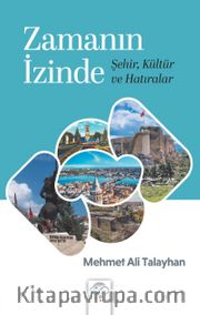 Zamanın İzinde <br /> Şehir, Kültür ve Hatıralar