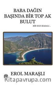 Baba Dağın Başında Bir Top Ak Bulut <br /> Bir Ege Masalı
