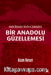 Antik Alemden Modern Zamanlara Bir Anadolu Güzellemesi