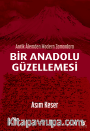Antik Alemden Modern Zamanlara Bir Anadolu Güzellemesi