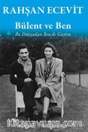 Bülent ve Ben <br /> Bu Dünyadan Ben de Geçtim