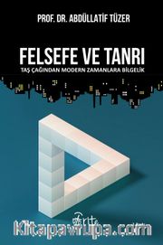 Felsefe ve Tanrı <br /> Taş Çağından Modern Zamanlara Bilgelik
