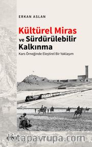 Kültürel Miras ve Sürdürülebilir Kalkınma <br /> Kars Örneğinde Eleştirel Bir Yaklaşım