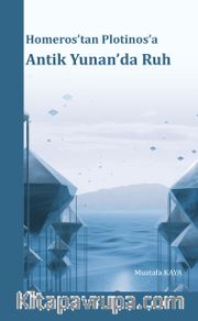 Homeros’tan Plotinos’a Antik Yunan’da Ruh