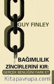 Bağımlılık Zincirlerini Kır: Gerçek Benliğini Fark Et
