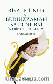Risale-i Nur ve Bediüzzaman Said Nursi Üzerine Bir İnceleme