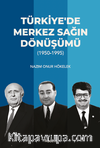 Türkiye’de Merkez Sağın Dönüşümü