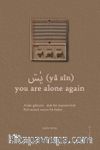 (yâ sîn) You Are Alone Again