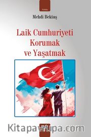 Laik Cumhuriyeti Korumak Ve Yaşatmak