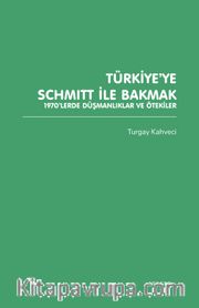 Türkiye’ye Schmitt ile Bakmak: 1970’lerde Düşmanlıklar ve Ötekiler