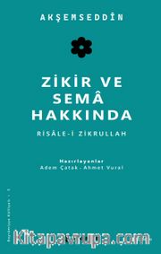 Zikir ve Sema Hakkında <br /> Risale-i Zikrullah