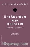 Üftade’den Aşk Dersleri & Vakıat Tercümesi