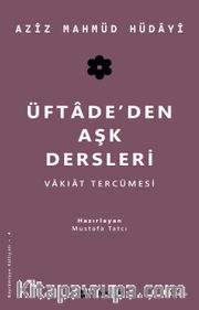 Üftade’den Aşk Dersleri <br /> Vakıat Tercümesi