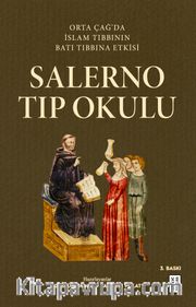 Salerno Tıp Okulu <br /> Orta Çağ'da İslam Tıbbının Batı Tıbbına Etkisi