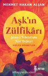 Aşk’ın Zülfikarı & Şems-i Tebrizî’nin Not Defteri 