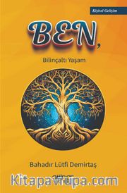 Ben, <br /> Bilinçaltı Yaşam
