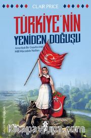 Türkiye’nin Yeniden Doğuşu <br /> Amerikalı Bir Gazetecinin Milli Mücadele Notları 
