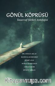 Gönül Köprüsü <br /> Tasavvuf Şiirleri Antolojisi