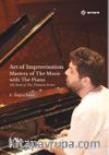 Art of Improvisation Mastery Of The Music with The Piano (Karton Kapak Spiralli)