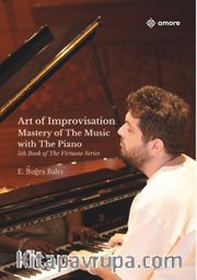 Art of Improvisation Mastery Of The Music with The Piano (Karton Kapak Spiralli)