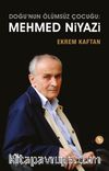 Doğunun Ölümsüz Çocuğu: Mehmed Niyazi