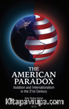 The American Paradox: Isolation And Internationalism In The 21st Century