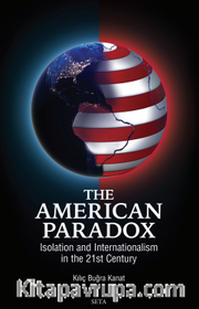 The American Paradox: Isolation And Internationalism In The 21st Century