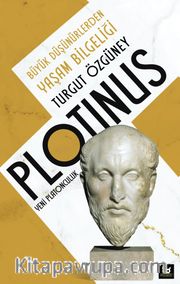 Plotinus Yeni Platonculuk <br /> Büyük Düşünürlerden Yaşam Bilgeliği