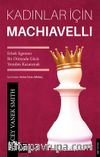 Kadınlar İçin Machiavelli & Erkek Egemen Bir Dünyada Gücü Yeniden Kazanmak