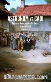 Astronom ve Cadı <br /> Kepler ve Annesinin Adalet Savaşı