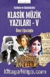 Tarihten ve Günümüzden Klasik Müzik Yazıları V