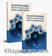 İslam Dünyasında Kültür ve Teknolojinin İmkan ve Sınırlılıkları (2 Cilt)