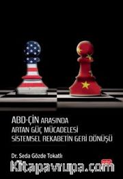 ABD-Çin Arasında Artan Güç Mücadelesi <br />  Sistemsel Rekabetin Geri Dönüşü