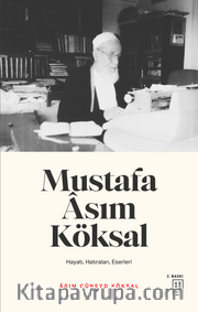 Mustafa Asım Köksal <br /> Hayatı, Hatıraları, Eserleri