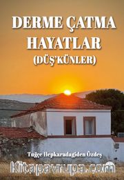Derme Çatma Hayatlar (Düş'künler)