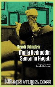 Kendi Dilinden Molla Bedruddin Sancar'ın Hayatı