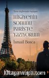 Toros Dağlarında Başlayan Hikayenin Sonunu Paris’te Yazıyorum