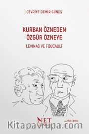 Kurban Özneden Özgür Özneye: Levinas ve Foucault
