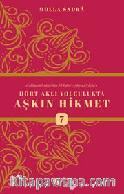 Dört Akli Yolculukta Aşkın Hikmet 7 (Esfarü’l Erba‘a)
