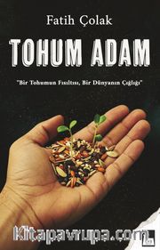 Tohum Adam <br /> Bir Tohumun Fısıltısı, Bir Dünyanın Çığlığı