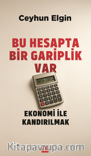 Bu Hesapta Bir Gariplik Var <br /> Ekonomi ile Kandırılmak