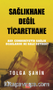 Sağlıkhane Değil Ticarethane & AKP, Cumhuriyetin Sağlık Ocaklarını Ne Hale Getirdi?